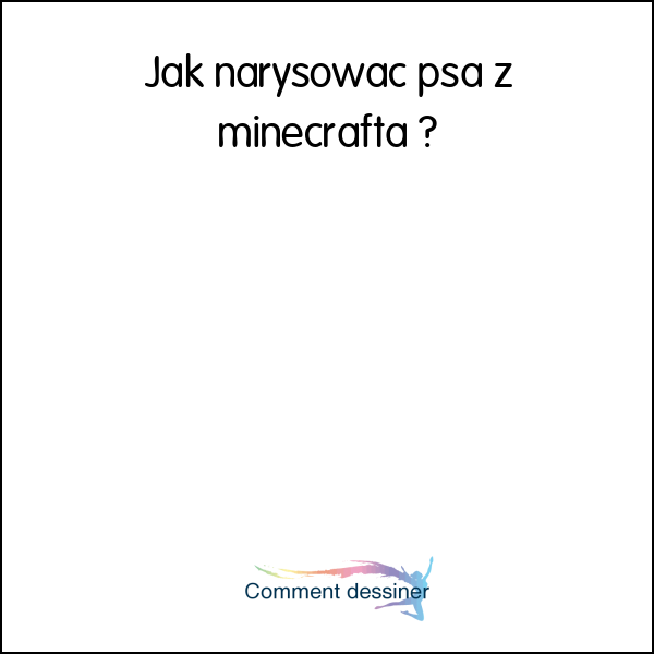 Jak narysować psa z minecrafta